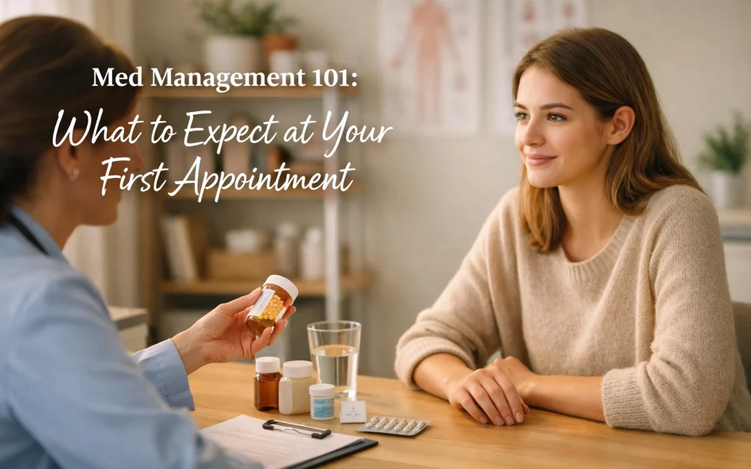 Med Management 101: What to Expect at Your First Appointment